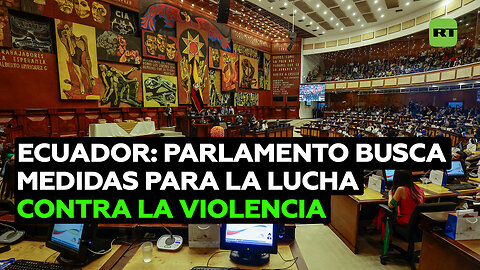 Parlamento de Ecuador debate medidas controvertidas para luchar contra la alta tasa de violencia