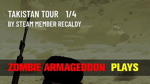 1 - Takistan Tour - Arma 3 Zombie Adventure Scenario