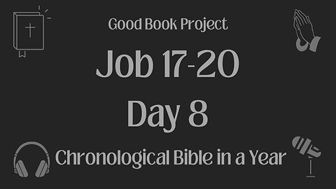 Chronological Bible in a Year 2023 - January 8, Day 8 - Job 17-20