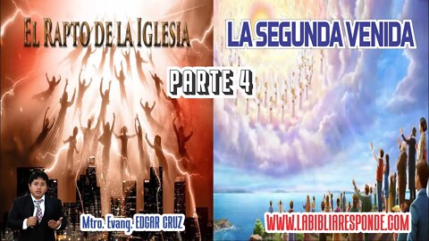 DIFERENCIAS ENTRE EL RAPTO & LA SEGUNDA VENIDA DE CRISTO - Parte4 - EVANGELISTA EDGAR CRUZ