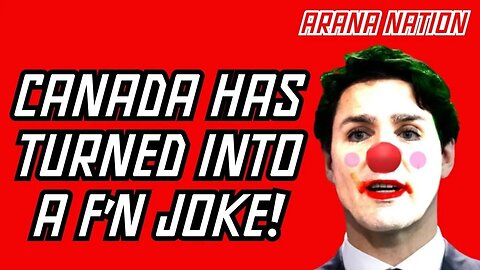 CANADA IS A F'N JOKE NOW! - Michael Arana