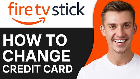 HOW TO CHANGE CREDIT CARD ON FIRESTICK