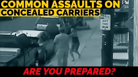 Common Assaults on Concealed Carriers | Are You Prepared?