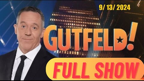 Gutfeld! Gutfeld! (Full Episode) | September 13, 2024