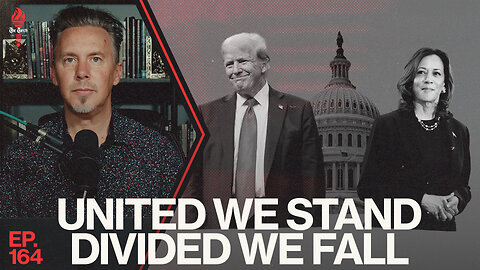 United We Stand, Divided We Fall | Ep. 164