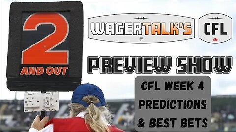 CFL Picks, Predictions and Odds | Canadian Football League Week 4 Free Plays | 2 And Out for 6/29