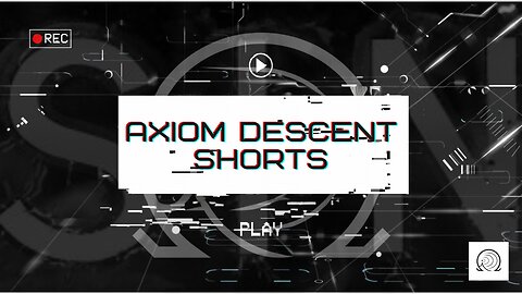 Axiom Descent Shorts: Episode 7