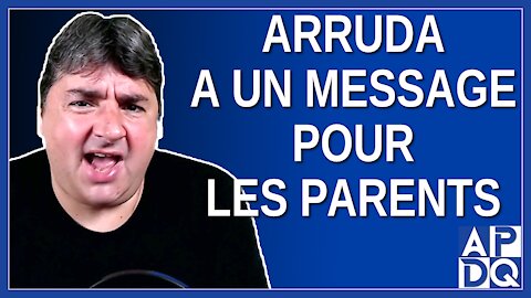 Message aux parents. Dit Arruda