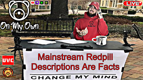 Change My Mind | Redpill Descriptions Are Facts