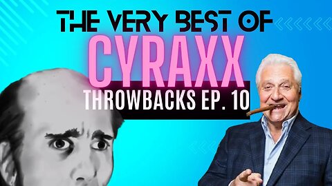 The Very Best of Cyraxx - Throwbacks Episode 10