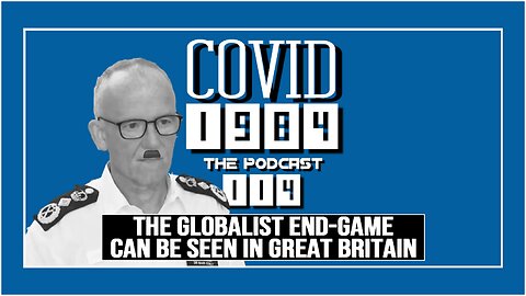 THE GLOBALIST END-GAME CAN BE SEEN IN GREAT BRITAIN. COVID1984PODCAST. EP. 114. 8/11/24