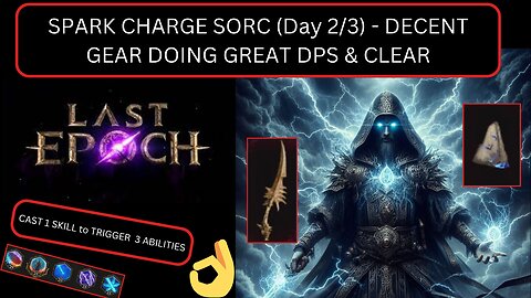 LE 1.1 - SPARK CHARGE SORC - DECENT GEAR DOING GREAT DPS - BECOME THE LIGHTNING GOD