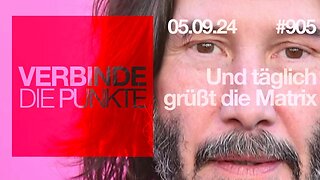 Verbinde die Punkte 905 - Und täglich grüßt die Matrix vom 05.09.2024