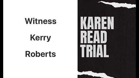 Killer Karen Read: Witness Kerry Roberts On Early Morning Calls She Received From Murderer