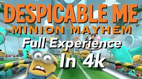 [4k] Despicable Me Minion Mayhem - Full Experience