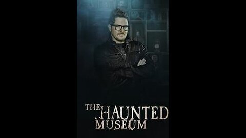 The Haunted Museum - Episode 4