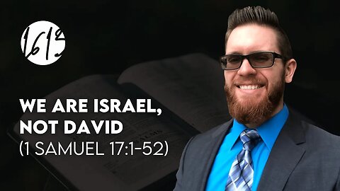 We ARE Israel, NOT David (1 Samuel 17:1-52) | Bible Study