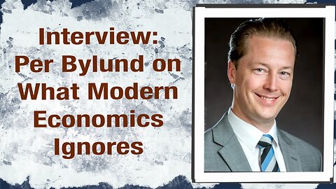 Interview Per Bylund: What Modern Economics Ignores