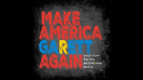 Livestream 33 : Make America Garett Again