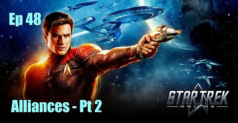 Star Trek Online - FED - Ep 48: Alliances - Pt 2