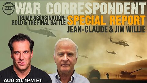 🚁 WAR CORRESPONDENT SPECIAL REPORT with JIM WILLIE & JEAN-CLAUDE - AUG 20