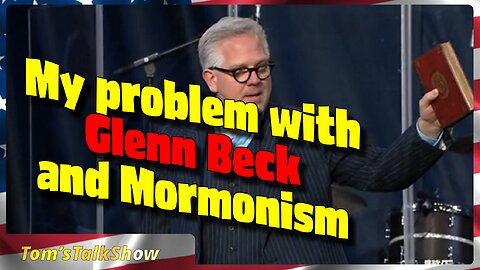 My problem with Glenn Beck and Mormonism