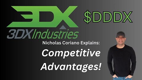 3DX INDUSTRIES COMPETITIVE ADVANTAGES | $DDDX | NICHOLAS CORIANO | 3D PRINTING