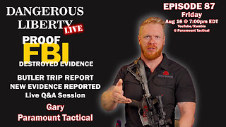 Dangerous Liberty Ep87 - Proof FBI Destroyed Evidence - Butler Trip Report - Q&A Session