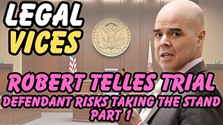 Robert Telles Trial: The Risks of the Defendant Taking the Stand