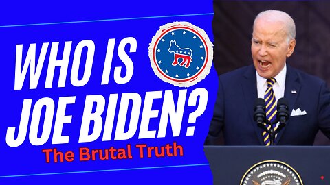 The Brutal Truth of who Joe Biden is