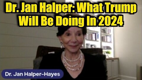 Dr. Jan Halper REVEALS SHOCKING- What Trump Will Be Doing In 2024.