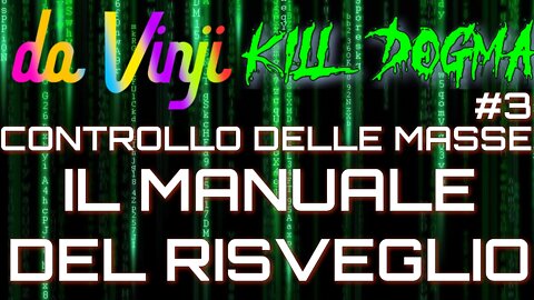 Manuale del Risveglio #3 Controllo delle Masse-Secret Agenda-Da Vinji & Kill Dogma (Imposta qualità del video al massimo in basso a destra)