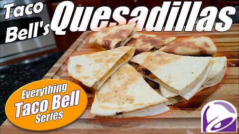 How To Make All The Taco Bell Quesadillas