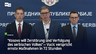 "Kosovo will Vernichtung und Verfolgung des serbischen Volkes" – Vucic kündigt ernste Maßnahmen an