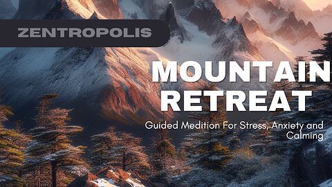 Mountatin Retreat Meditation For Stress, Anxiety and Calming