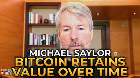 Michael Saylor - Why Bitcoin Retains Value Over Time