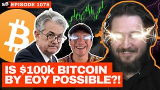 Why $100k Bitcoin by End of the Year is Probable | EP 1078