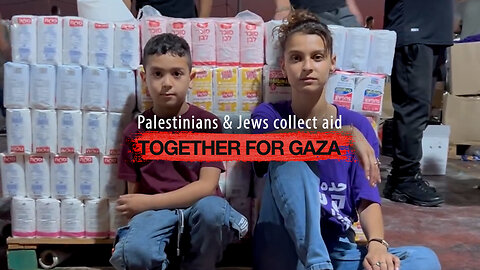 Palestinians and Jews collect aid together for Gaza