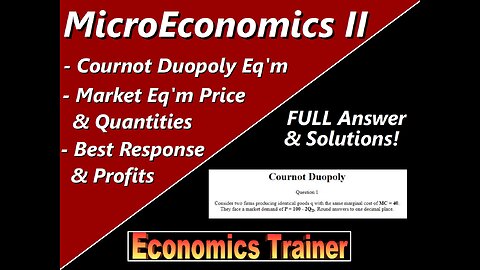 MicroEconomics: Cournot Duopoly Market, Best Responses, Equilibrium Quantities, Price, & Profit