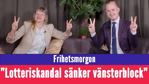 Frihetsmorgon - "Lotteriskandalen sänker hela vänsterblocket - kommer man nu tvingas agera?"