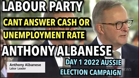 Unable to answer questions - Day 1 2022 Aussie Election Campaign Anthony Albanese