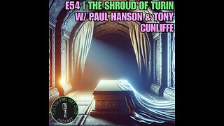 E54 | The Shroud of Turin w/ Paul Hason & Tony Cunliffe | SHORT