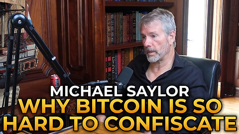 Michael Saylor - Why Bitcoin Is So Hard to Confiscate