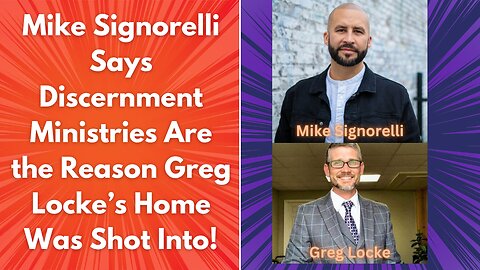 Mike Signorelli Blames Discernment Ministries For Greg Locke's House Being Shot Into!