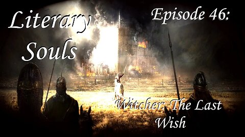 Literary Souls Ep. 46 Witcher: The Last Wish