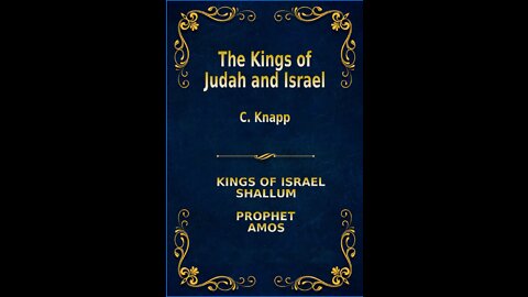 The Kings of Judah and Israel, by C. Knapp. Shallum, Amos