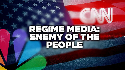 REGIME MEDIA: Enemy Of The People