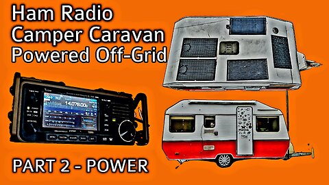 Ham Radio Camper Caravan Part 2 | Off-Grid Power