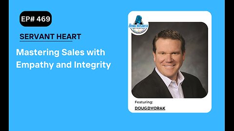 Mastering Sales with Empathy and Integrity with Doug