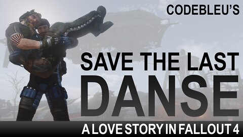 Dangerous Minds | Save the Last Danse | Fallout 4